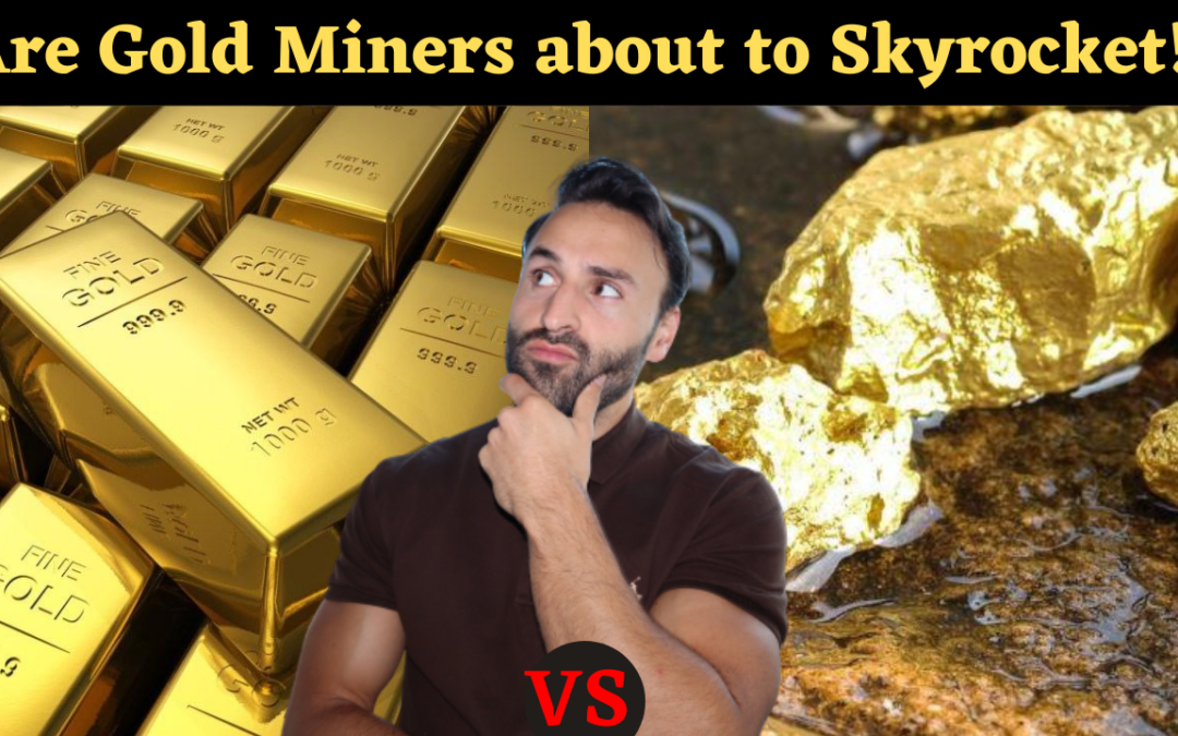 Should you invest into Physical Gold vs Gold Mining Stocks?